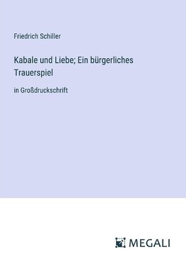 Kabale und Liebe; Ein bürgerliches Trauerspiel