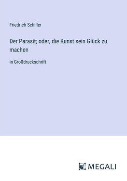 Der Parasit; oder, die Kunst sein Glück zu machen