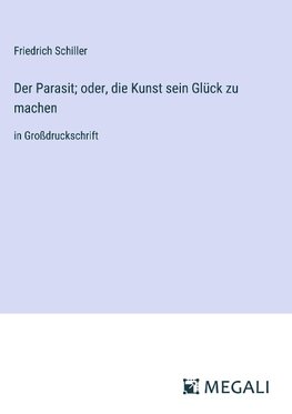 Der Parasit; oder, die Kunst sein Glück zu machen