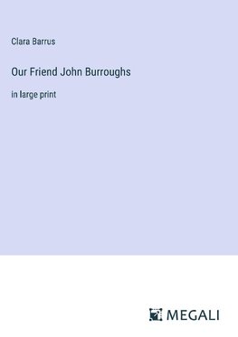 Our Friend John Burroughs