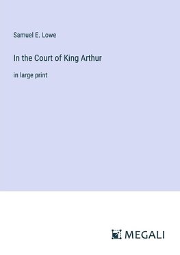 In the Court of King Arthur