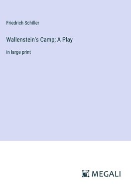 Wallenstein's Camp; A Play