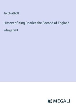 History of King Charles the Second of England