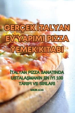 GERÇEK ¿TALYAN EV YAPIMI PIZZA YEMEK KITABI