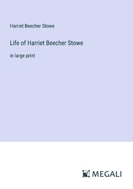 Life of Harriet Beecher Stowe