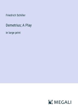 Demetrius; A Play