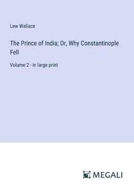 The Prince of India; Or, Why Constantinople Fell