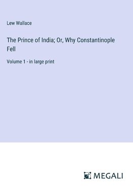 The Prince of India; Or, Why Constantinople Fell