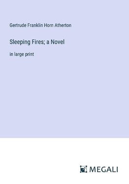 Sleeping Fires; a Novel