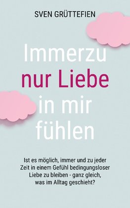 Immerzu nur Liebe in mir fühlen