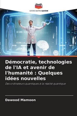 Démocratie, technologies de l'IA et avenir de l'humanité : Quelques idées nouvelles