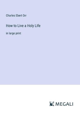 How to Live a Holy Life