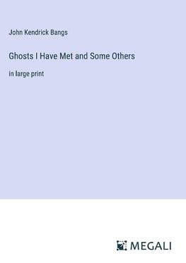 Ghosts I Have Met and Some Others