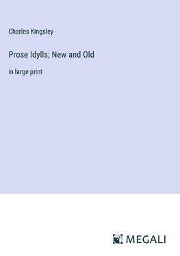 Prose Idylls; New and Old