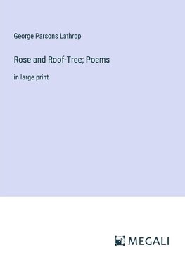 Rose and Roof-Tree; Poems