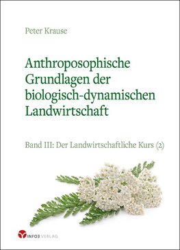 Anthroposophische Grundlagen der biologisch-dynamischen Landwirtschaft