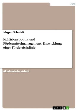 Kohäsionspolitik und Fördermittelmanagement. Entwicklung einer Förderrichtlinie