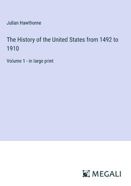 The History of the United States from 1492 to 1910