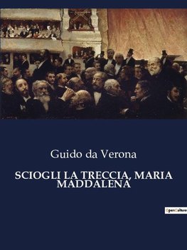 SCIOGLI LA TRECCIA, MARIA MADDALENA