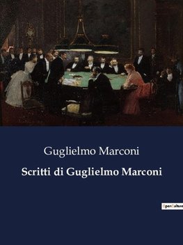 Scritti di Guglielmo Marconi