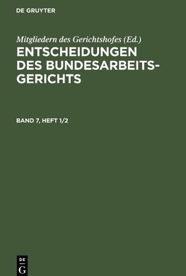 Entscheidungen des Bundesarbeitsgerichts, Band 7, Heft 1/2, Entscheidungen des Bundesarbeitsgerichts Band 7, Heft 1/2