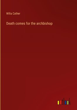 Death comes for the archbishop