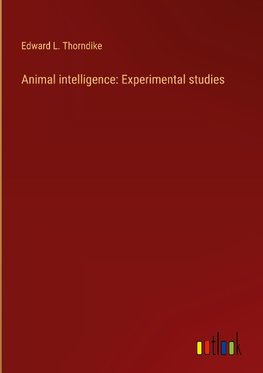 Animal intelligence: Experimental studies