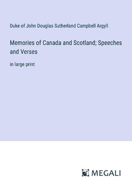 Memories of Canada and Scotland; Speeches and Verses