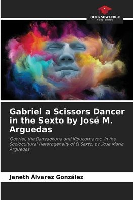 Gabriel a Scissors Dancer in the Sexto by José M. Arguedas