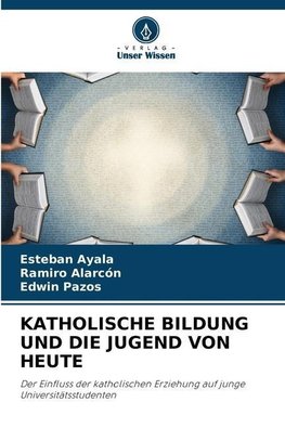 KATHOLISCHE BILDUNG UND DIE JUGEND VON HEUTE