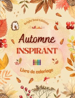 Automne inspirant | Livre de coloriage | De superbes éléments automnaux entrelacés dans de magnifiques motifs créatifs