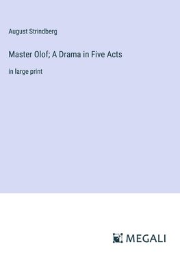 Master Olof; A Drama in Five Acts