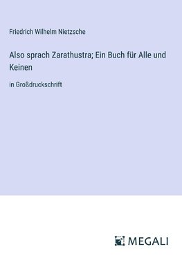 Also sprach Zarathustra; Ein Buch für Alle und Keinen