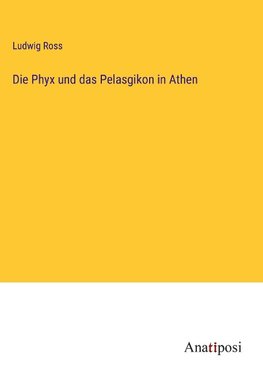 Die Phyx und das Pelasgikon in Athen