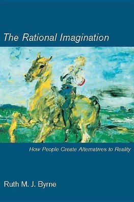 Byrne, R: Rational Imagination - How People Create Alternati