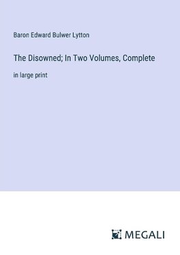 The Disowned; In Two Volumes, Complete