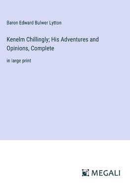 Kenelm Chillingly; His Adventures and Opinions, Complete