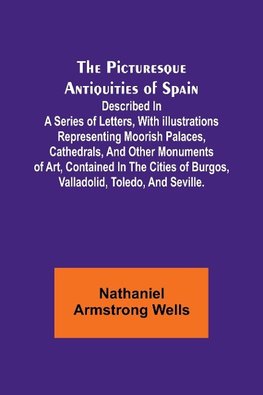 The Picturesque Antiquities of Spain