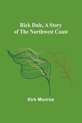 Rick Dale, A Story of the Northwest Coast