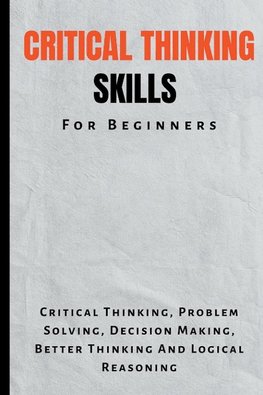 Critical Thinking Skills For Beginners