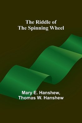 The Riddle of the Spinning Wheel