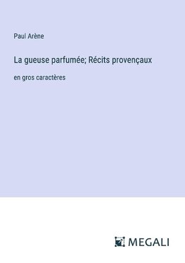 La gueuse parfumée; Récits provençaux