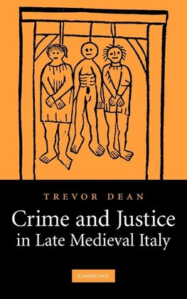 Crime and Justice in Late Medieval Italy