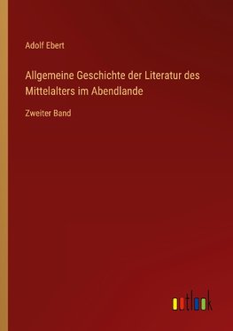 Allgemeine Geschichte der Literatur des Mittelalters im Abendlande