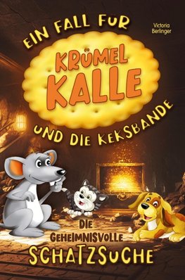 Die geheimnisvolle Schatzsuche - Ein Fall für Krümel Kalle und die Keksbande