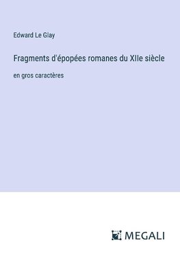 Fragments d'épopées romanes du XIIe siècle