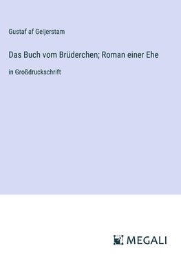 Das Buch vom Brüderchen; Roman einer Ehe