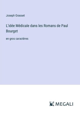 L'idée Médicale dans les Romans de Paul Bourget