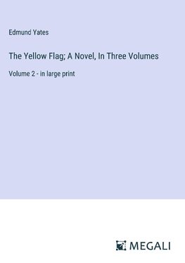 The Yellow Flag; A Novel, In Three Volumes