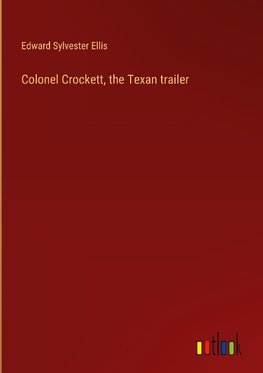 Colonel Crockett, the Texan trailer